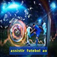 assistir futebol ao vivo sem travar